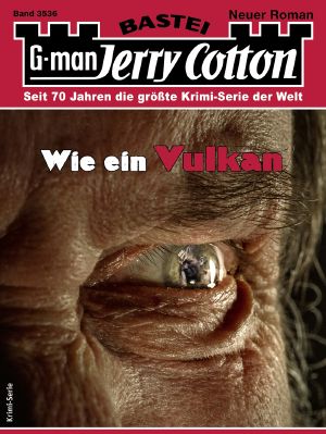 [Jerry Cotton 3536] • Wie ein Vulkan
